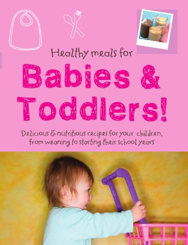 HEALTHY MEALS FOR BABIES & TODDLERS (9781445424385) by Valerie Barrett