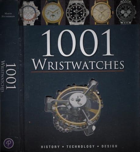 Imagen de archivo de 1001 Wristwatches: History .Technology. Design a la venta por Irish Booksellers