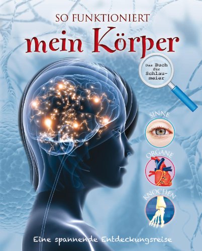 Hits für Kids: So funktioniert mein Körper: Eine spannende Entdeckungsreise - Parker, Steve