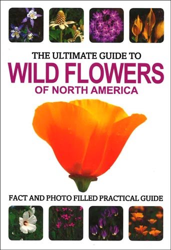 The Ultimate Guide to Wildflowers of North America (9781445434209) by Parragon Books