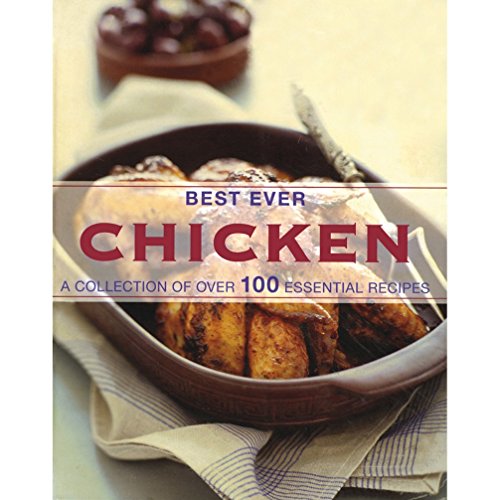 Stock image for Best Ever Chicken: A Collection of Over 100 Essential Recipes for sale by Half Price Books Inc.