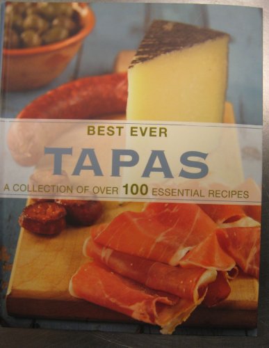 Stock image for Best Ever Tapas: A Collection of Over 100 Essential Recipes (Love Food) for sale by Keeper of the Page