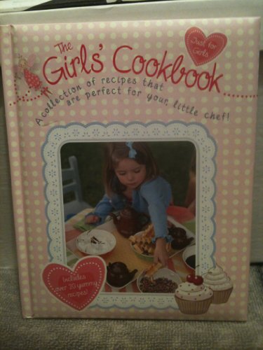 Stock image for Girls Cookbook: A Collection of Recipes That Are Perfect for Your Little Chef! for sale by SecondSale