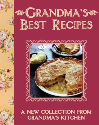 Beispielbild fr Grandma's Best Recipes : A New Collection from Grandma's Kitchen zum Verkauf von Better World Books Ltd