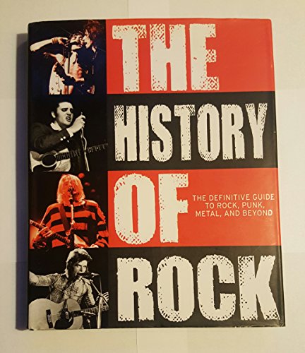 Stock image for The History of Rock: A Definitive Guide To Rock, Punk, Metal, and Beyond for sale by HPB-Emerald