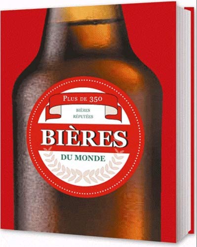 Stock image for Bires du monde: Plus de 350 bires rputes for sale by Ammareal