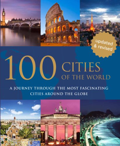 Stock image for 100 Cities of the World: A Journey Through the Most Fascinating Cities Around the Globe for sale by Better World Books