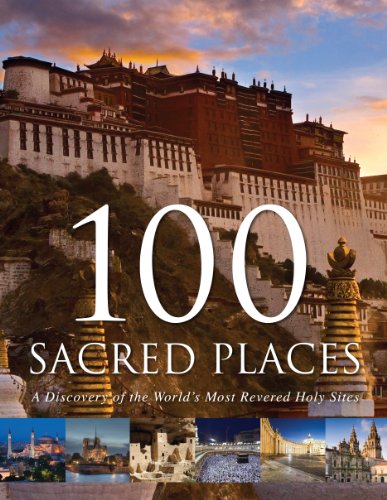 Imagen de archivo de 100 Sacred Places : A Discovery of the World's Most Revered Holy Sites a la venta por Better World Books