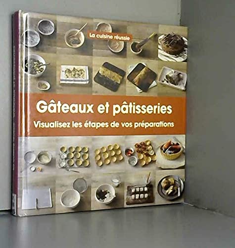 Stock image for Gteaux et ptisserie : Visualisez les tapes de vos prparations for sale by Ammareal