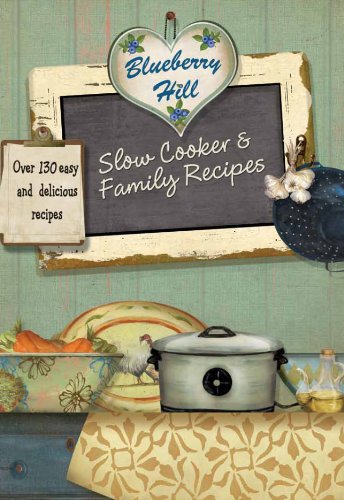Stock image for Blueberry Hill: Slow Cooker & Family Recipes for sale by Better World Books