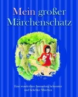 Mein großer Märchenschatz: Eine wunderbare Sammlung bekannter und beliebter Märchen - Parragon