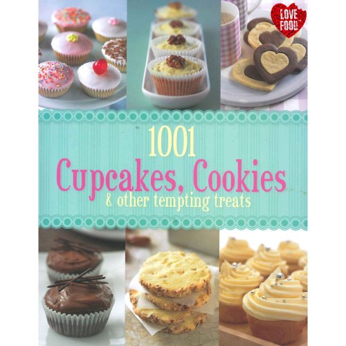 9781445444154: 1001 Cupcakes, Cookies & Tempting Treats - Love Food