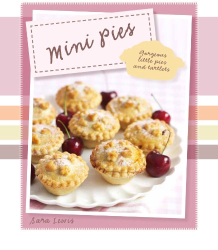 9781445444468: Mini Pies: Gorgeous Little Pies and Tartlets (Love Food)