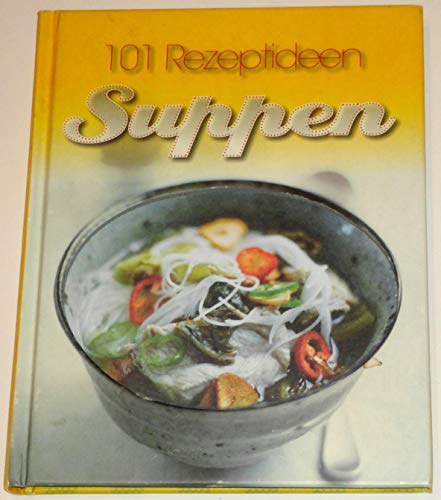 9781445444987: 101 Rezeptideen Suppen
