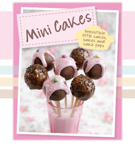 Beispielbild fr Mini Cakes: Irresistible Little Cakes, Bakes and Cake Pops (Padded) (Love Food) (Mini Delights) zum Verkauf von Wonder Book