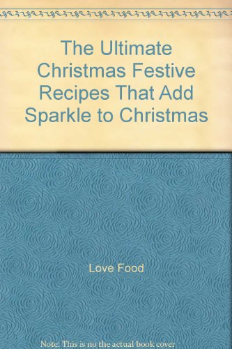 Beispielbild fr The Ultimate Christmas Festive Recipes That Add Sparkle to Christmas zum Verkauf von AwesomeBooks