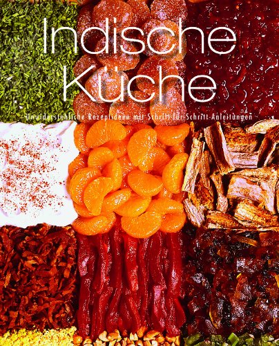 Greatest Ever: Indisch - Unwiderstehliche Rezeptideen mit Schritt-für-Schritt-Anleitungen - Parragon