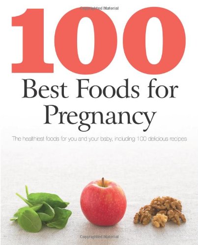 9781445453729: 100 Best Foods for Pregnancy