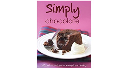 Stock image for Simply Chocolate: 100 No Fuss Recipes for Everyday Cooking for sale by Gil's Book Loft