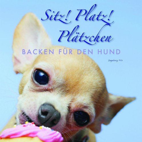 Stock image for Sitz! Platz! Pltzchen: Backen fr den Hund for sale by Gerald Wollermann