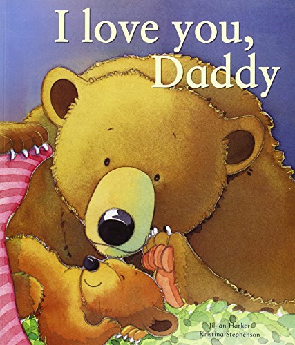 Beispielbild fr I Love You, Daddy by Jillian Harker & Kristina Stephenson zum Verkauf von ThriftBooks-Atlanta