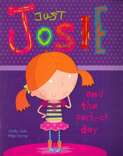 Beispielbild fr Just Josie - And the Perfect Day by Emily Gale zum Verkauf von AwesomeBooks