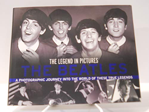 Stock image for The Beatles: A Photographic Journey into the World of These True Legends (Legends in Pictures) for sale by Hollywood Canteen Inc.