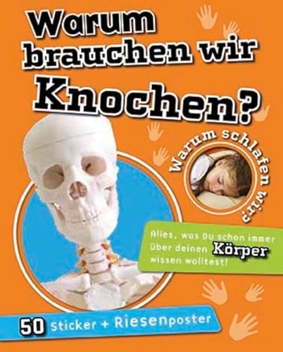 Warum brauchen wir Knochen?: Warum schlafen wir? Alles was Du schon immer Ã¼ber Dinosaurier wissen wolltest! Mit Sticker und Riesenposter 50 (9781445457512) by Unknown Author