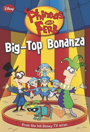 Stock image for Phineas and Ferb - Big Top Bonanza for sale by GF Books, Inc.