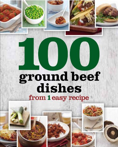 Stock image for 100 Ground Beef Dishes From 1 Easy Recipe for sale by Gulf Coast Books