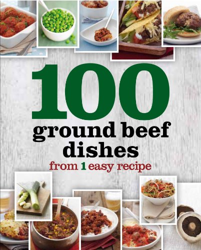 9781445462585: 100 Ground Beef Dishes From 1 Easy Recipe