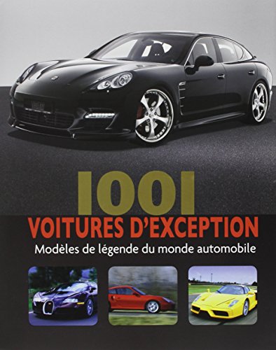 Imagen de archivo de 1.001 Voitures D'exception : Modles De Lgende Du Monde Automobile a la venta por RECYCLIVRE