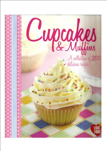 9781445473192: Cupcakes & Muffins : A Collection of 200 Delicious Recipes *** Over 100 Million Sold *** Tried and Tested