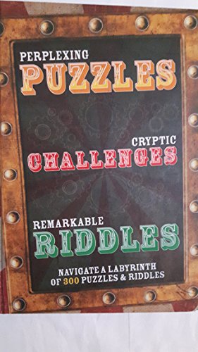 Stock image for Perplexing Puzzles, Cryptic Challenges and Remarkable Riddles: Navigate a Labyrinth of 300 Puzzles & Riddles for sale by Half Price Books Inc.