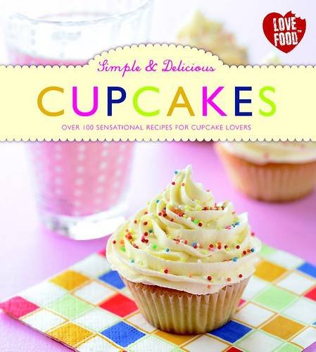 Beispielbild fr Cupcakes : Over 100 Sensational Recipes for Cupcake Lovers zum Verkauf von Better World Books