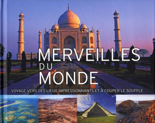 Beispielbild fr Merveilles du monde: Voyages vers des lieux impressionnants et ? couper le souffle zum Verkauf von Reuseabook