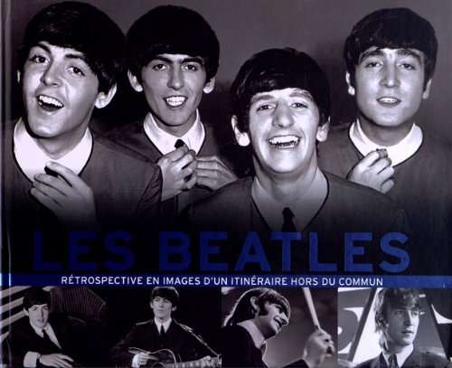 Imagen de archivo de Les Beatles: Rtrospective en images d'un itinraire hors du commun Parragon a la venta por BIBLIO-NET