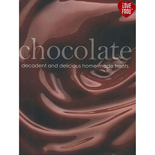 9781445487601: Chocolate; decadent and delicious homemade treats (Love Food)