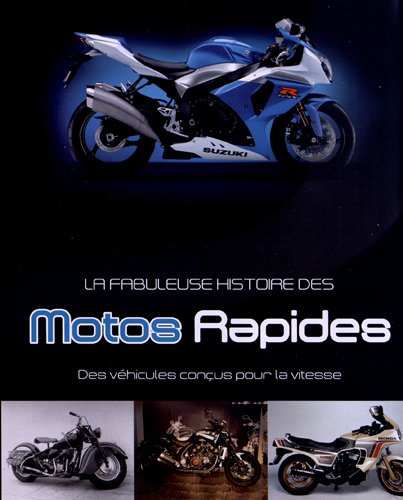 Beispielbild fr La fabuleuse histoire des motos rapides: Des vhicules conus pour la vitesse zum Verkauf von Ammareal