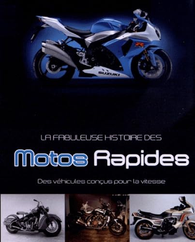 Stock image for La fabuleuse histoire des motos rapides: Des vhicules conus pour la vitesse for sale by Ammareal