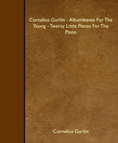 Imagen de archivo de Cornelius Gurlitt - Albumleaves For The Young - Twenty Little Pieces For The Piano a la venta por Revaluation Books