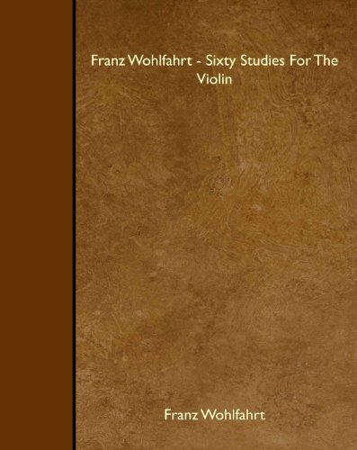 Beispielbild fr Franz Wohlfahrt - Sixty Studies For The Violin zum Verkauf von WorldofBooks