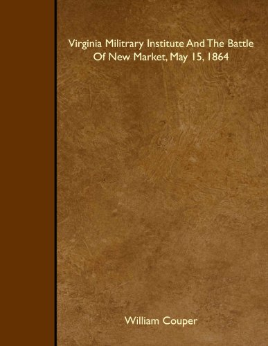 Beispielbild fr Virginia Militrary Institute And The Battle Of New Market, May 15, 1864 zum Verkauf von Revaluation Books