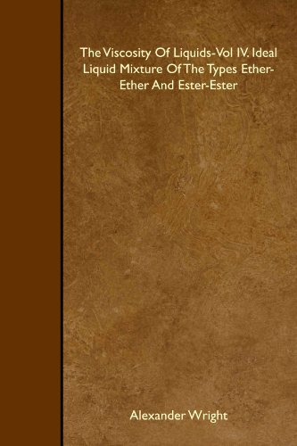 Beispielbild fr The Viscosity Of Liquids-Vol IV. Ideal Liquid Mixture Of The Types Ether-Ether And Ester-Ester zum Verkauf von Revaluation Books