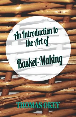 Stock image for An Introduction To The Art Of Basket-Making for sale by Lucky's Textbooks