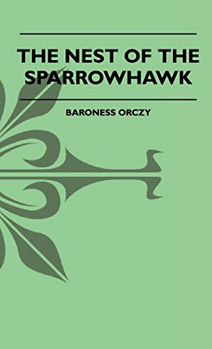 The Nest Of The Sparrowhawk (9781445504322) by Orczy, Baroness