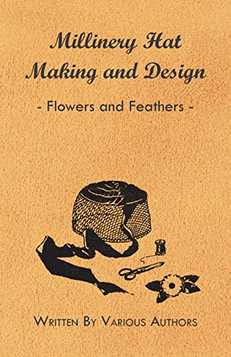 9781445506197: Millinery Hat Making and Design - Flowers and Feathers