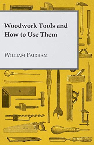 9781445506500: Woodwork Tools and How to Use Them