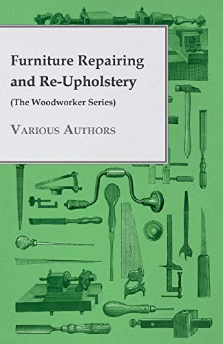 Stock image for Furniture Repairing and ReUpholstery (The Woodworker Series) for sale by Lucky's Textbooks