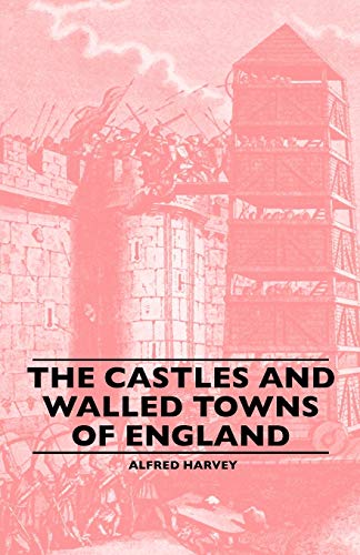 9781445506777: The Castles And Walled Towns Of England